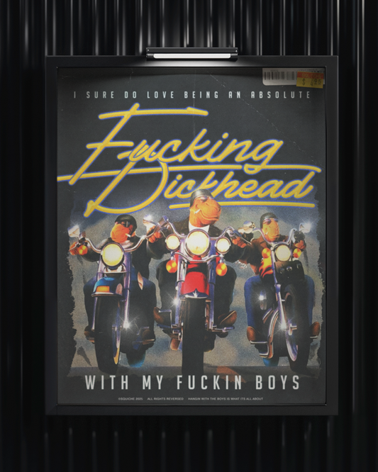 F*ckin D*ckhead With My Boys